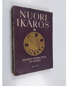 käytetty kirja Nuori Ikaros 3 : Nuoren Voiman liiton kolmekymmenvuotisjulkaisu