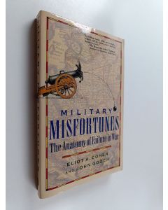 Kirjailijan John Gooch & Eliot A. Cohen käytetty kirja Military Misfortunes - The Anatomy of Failure in War