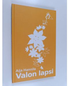 Kirjailijan Aija Hannila käytetty kirja Valon lapsi