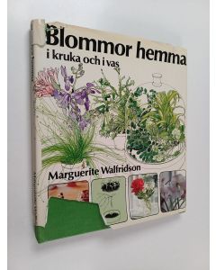 Kirjailijan Marguerite Walfridson käytetty kirja Blommor hemma i kruka och i vas