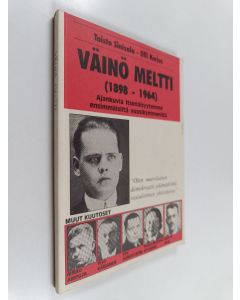 Kirjailijan Taisto Sinisalo käytetty kirja Väinö Meltti (1898-1964) : ajankuvia itsenäisyytemme ensimmäisiltä vuosikymmeniltä