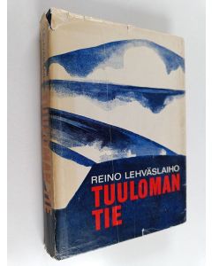 Kirjailijan Reino Lehväslaiho käytetty kirja Tuuloman tie