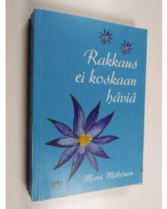 Kirjailijan Mervi Mähönen käytetty kirja Rakkaus ei koskaan häviä : romaani
