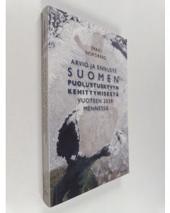 Kirjailijan Erkki Nordberg käytetty kirja Arvio ja ennuste Suomen puolustuskyvyn kehittymisestä vuoteen 2039 mennessä