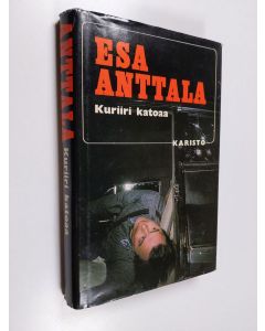 Kirjailijan Esa Anttala käytetty kirja Kuriiri katoaa