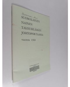 Kirjailijan Marja Hernesniemi käytetty teos Suomalainen nainen talouselämän johtoportaassa vuonna 1968