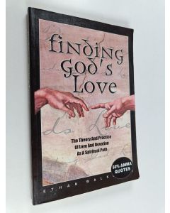 Kirjailijan Ethan Walker käytetty kirja Finding God's Love : The Theory and Practice of Love and Devotion as a Spiritual Path