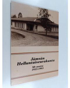 Kirjailijan Jämsän helluntaiseurakunta & Tapio Tammela käytetty kirja Jämsän helluntaiseurakunta 50 vuotta - 1933-1983