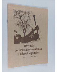 käytetty teos 100 vuotta merimieslähetystoimintaa Uudessakaupungissa