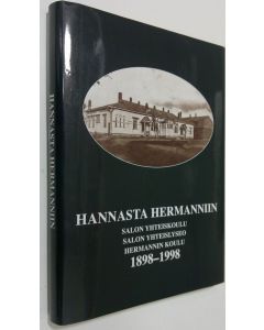 Kirjailijan Vesa Vares käytetty kirja Hannasta Hermanniin : Salon yhteiskoulu, Salon yhteislyseo, Hermannin koulu 1898-1998