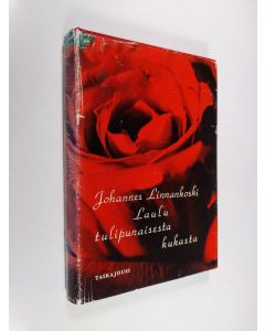 Kirjailijan Johannes Linnankoski käytetty kirja Laulu tulipunaisesta kukasta