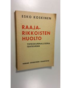 Kirjailijan Esko Koskinen käytetty kirja Raajarikkoisten huolto yhteiskunnallisena tehtävänä