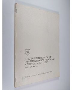 Kirjailijan Pasi Markelin käytetty kirja Kulttuuritoiminta ja -harrastukset Vantaan kauppalassa 1971