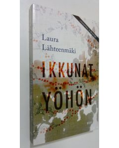 Kirjailijan Laura Lähteenmäki käytetty kirja Ikkunat yöhön (lukukappale) (ERINOMAINEN)