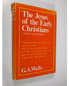 Kirjailijan G. A. Wells käytetty kirja The Jesus of the early Christians : a study in Christian origins