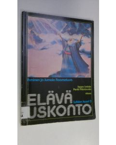 Kirjailijan Seppo ym. Isotalo käytetty kirja Elävä uskonto Lukion kurssi 2, Ihminen ja Jumala Raamatussa