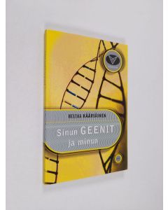 Kirjailijan Helena Kääriäinen käytetty kirja Sinun geenit ja minun : perinnöllisyystietoa perhettä suunnitteleville