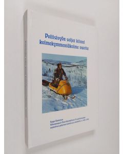 Kirjailijan Seppo Rantanen käytetty kirja Poliisivyön soljet kiinni kolmekymmentä vuotta : Ylikonstaapeli Olavi Kantojärven 33 poliisivuoden muistelmat pohjoisen kairoissa ja keinoilla v. 1945-1980