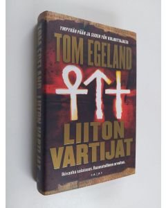 Kirjailijan Tom Egeland käytetty kirja Liiton vartijat : jännitysromaani