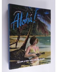 Tekijän Kari ym. Lempinen  käytetty kirja Aloha! : Uusi laulu- ja Aloha! -lehtien valitut palat 1978-1986