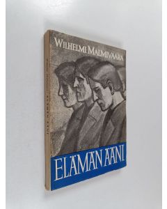 Kirjailijan Wilhelmi Malmivaara käytetty kirja Elämän ääni : kirjoitelmia vuosilta 1888 - 1921