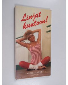 Kirjailijan Sarah Litvinoff käytetty kirja Linjat kuntoon!