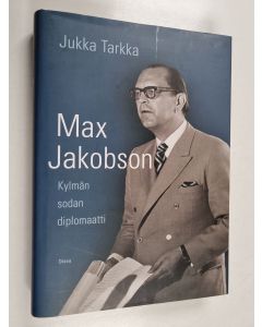 Kirjailijan Jukka Tarkka käytetty kirja Max Jakobson : kylmän sodan diplomaatti