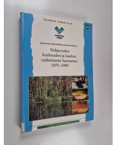 Kirjailijan Jouko Soveri käytetty kirja Pohjaveden korkeuden ja laadun vaihteluista Suomessa 1975-1999