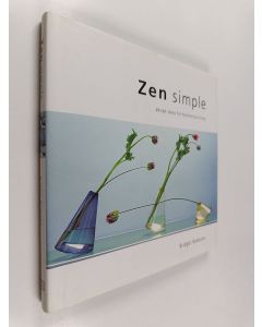 Kirjailijan Bridget Bodoano & Caroline Davison käytetty kirja Zen Simple : design ideas for harmonious living