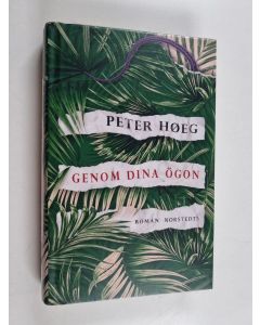 Kirjailijan Peter Höeg käytetty kirja Genom dina ögon