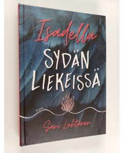 Kirjailijan Sari Luhtanen käytetty kirja Sydän liekeissä