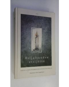 Tekijän Tertti Lappalainen  käytetty kirja Hiljaisuuden etsijöitä : ihmisiä elämän perimmäisten kysymysten äärellä