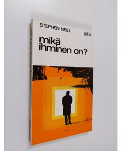 Kirjailijan Stephen Neill käytetty kirja Mikä ihminen on?