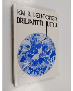 Kirjailijan Kai R. Lehtonen käytetty kirja Briljantti juttu : valittuja radiotarinoita ja tarinoiden paloja vuosilta 1984-1993
