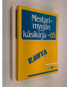 Kirjailijan Antti Syrjälä käytetty kirja Mestarimyyjän käsikirja -85 : Raskas erikoiskauppa osa 1-2 : Myyntitietous ja tavaraoppi ; tavarantoimittajien tuotetietous : rauta, maatalous