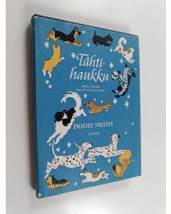 Kirjailijan Dodie Smith käytetty kirja Tähtihaukku : sadanyhden dalmatiankoiran uusia seikkailuja
