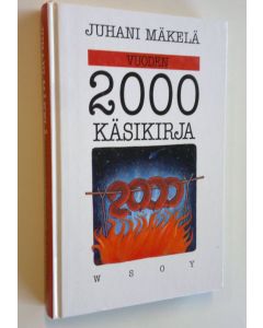 Kirjailijan Juhani Mäkelä käytetty kirja Vuoden 2000 käsikirja : pakinoita ja satiireja tulevasta ajasta