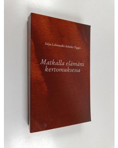 Kirjailijan Seija Lehtomäki-Schulte-Tigges käytetty kirja Matkalla elämäni kertomuksessa
