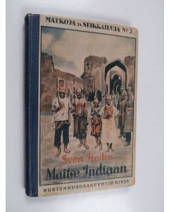Kirjailijan Sven Hedin käytetty kirja Maitse Indiaan : muodostelma Hedinin suuresta matkakertomuksesta Maitse Indiaan