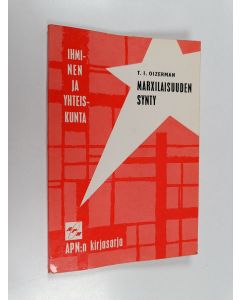 Kirjailijan T. I. Oizerman käytetty kirja Marxilaisuuden synty