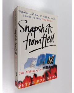 Kirjailijan Peter Robinson käytetty kirja Snapshots From Hell : The Making of an MBA