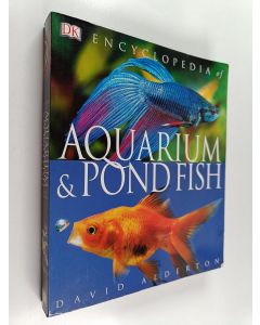 Kirjailijan David Alderton käytetty kirja Encyclopedia of aquarium & pond fish