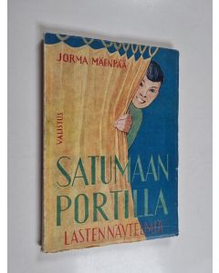Kirjailijan Jorma Mäenpää käytetty kirja Satumaan portilla ja muita lasten näytelmiä