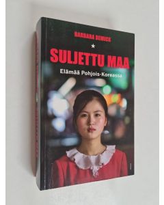 Kirjailijan Barbara Demick käytetty kirja Suljettu maa : elämää Pohjois-Koreassa