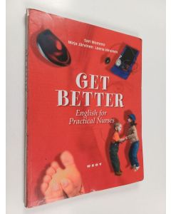 Kirjailijan Mirja Järvinen & Sari Mommo ym. käytetty kirja Get better : English for practical nurses