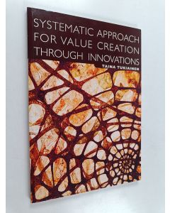 Kirjailijan Taina Tukiainen käytetty kirja Systematic approach for value creation through innovations