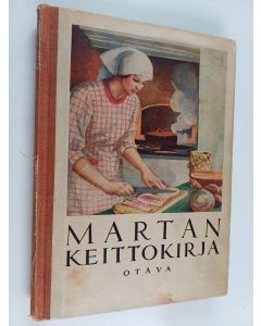 Kirjailijan Kerttu Olsoni & Maili Laitinen ym. käytetty kirja Martan keittokirja - ruoka-aine- ja ravinto-oppia sekä yksinkertaisia kotiruokia