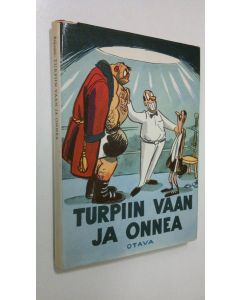 Kirjailijan Arijoutsi käytetty kirja Turpiin vaan ja onnea! : 13 pakinaa ja Helsingin hulinat