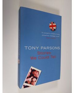 Kirjailijan Tony Parsons käytetty kirja Stories we could tell