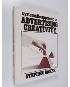 Kirjailijan Stephen Baker käytetty kirja Systematic Approach to Advertising Creativity